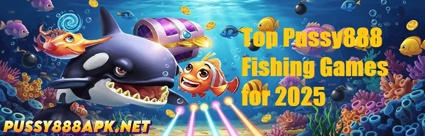 Top Pussy888 Fishing Games for 2025